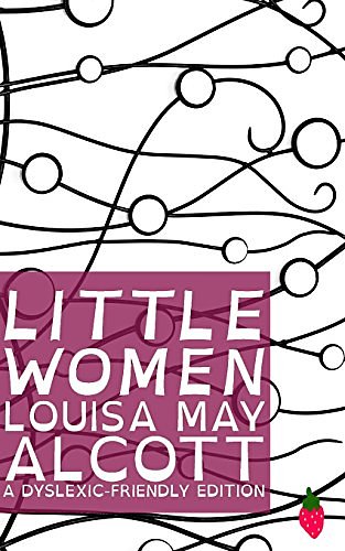 Cover Art for 9781484875209, Little Women (Dyslexic-Friendly Edition) by Louisa May Alcott