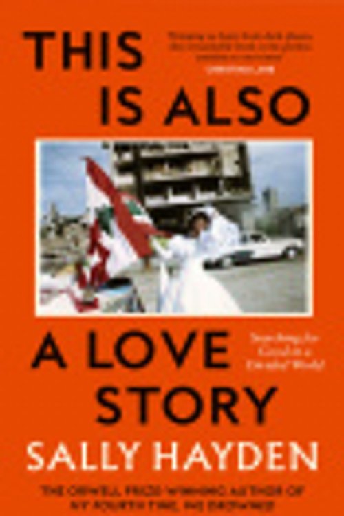 Cover Art for 9780008623265, This is Also a Love Story: Searching for Good in a Divided World by Sally Hayden