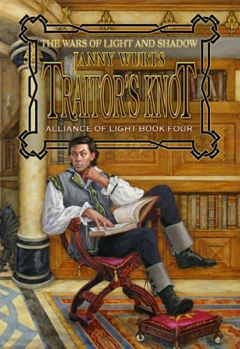 Cover Art for 9781592220816, Traitors Knot: War of Light and Shadow - Alliance of Light: V. 7, Bk. 4 by Janny Wurts