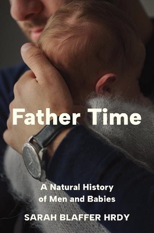 Cover Art for 9780691238777, Father Time: A Natural History of Men and Babies by Hrdy, Sarah Blaffer