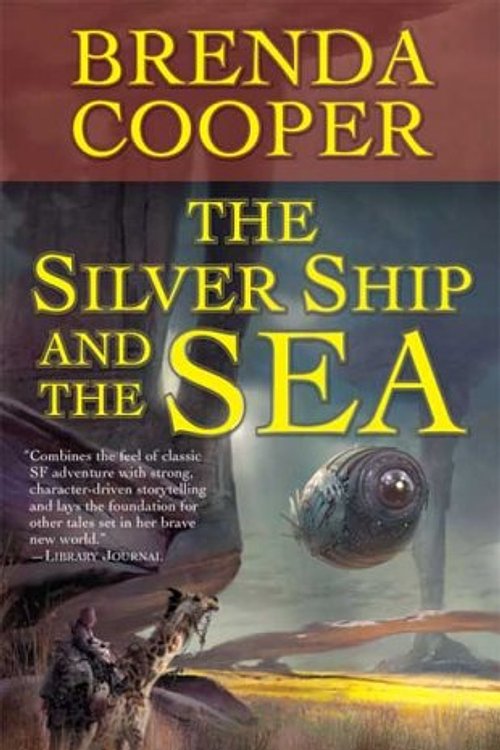 Cover Art for 9780765355096, The Silver Ship and the Sea by Brenda Cooper