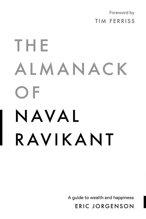 Cover Art for 9781544514208, The Almanack of Naval Ravikant: A Guide to Wealth and Happiness by Eric Jorgenson