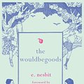 Cover Art for 9781780943800, The Wouldbegoods by E. Nesbit