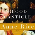 Cover Art for 9780739304679, Blood Canticle (Anne Rice) by Anne Rice