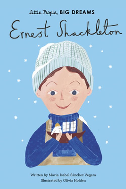 Cover Art for 9780711245716, Ernest Shackleton (Little People, Big Dreams) by Sanchez Vegara, Maria Isabel