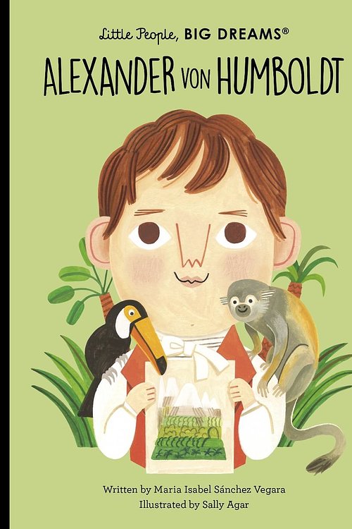 Cover Art for 9780711271227, Alexander von Humboldt (Little People, BIG DREAMS) by Sanchez Vegara, Maria Isabel