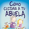 Cover Art for 9788416117888, Como Cuidar a Tu Abuela by Jean Reagan