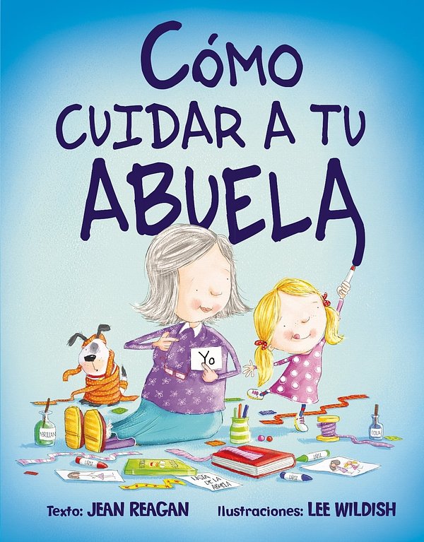 Cover Art for 9788416117888, Como Cuidar a Tu Abuela by Jean Reagan