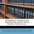 Cover Art for 9781270873617, Dynamical Stability of Aeroplanes (with Three Plates), Volume 62... by Jerome Clarke Hunsaker