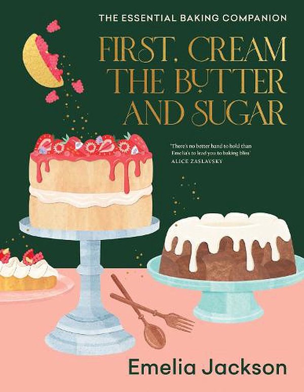 Cover Art for 9781911668572, First, Cream the Butter and Sugar by Emelia Jackson