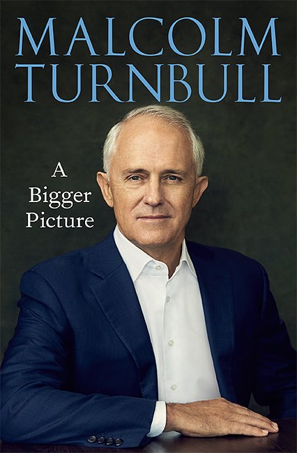 Cover Art for 9781743795637, A Bigger Picture by Malcolm Turnbull