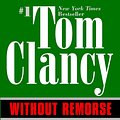 Cover Art for 9781101002315, Without Remorse by Tom Clancy