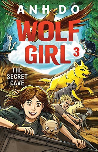 Cover Art for B086JHBKTK, The Secret Cave: Wolf Girl 3 by Anh Do, Lachlan Creagh