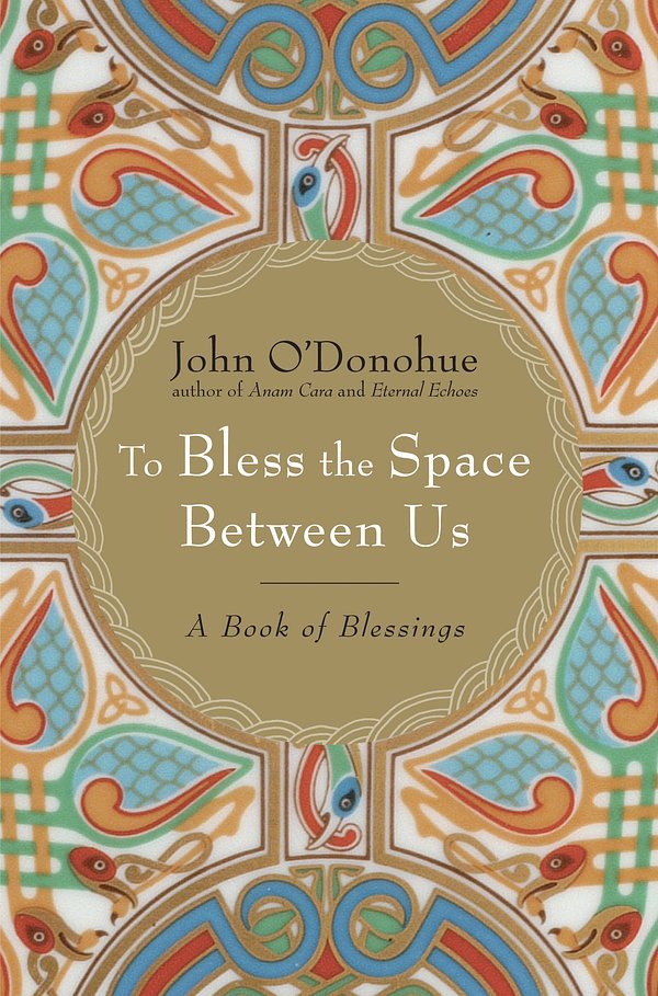 Cover Art for 9780385522274, To Bless the Space Between Us: A Book of Blessings by John O'Donohue