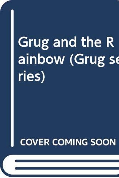 Cover Art for 9780340266212, Grug and the Rainbow by Ted Prior