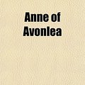 Cover Art for 9780217336130, Anne of Avonlea by Lucy Maud Montgomery