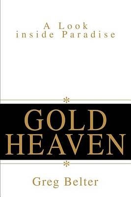 Cover Art for 9780595259014, Gold Heaven by Greg Belter
