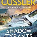 Cover Art for B079NVPN39, Shadow Tyrants by Clive Cussler, Boyd Morrison