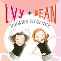 Cover Art for 9780811876568, Ivy and Bean Doomed to Dance by Annie Barrows