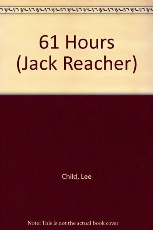 Cover Art for 9781408461747, 61 Hours by Lee Child