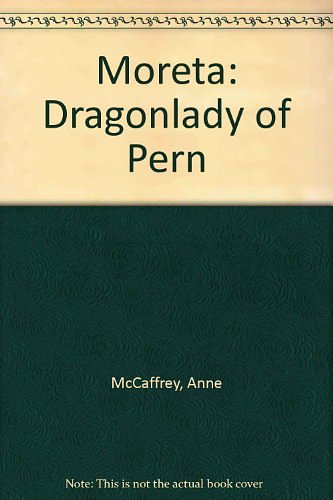 Cover Art for 9780606034128, Moreta: Dragonlady of Pern by Anne McCaffrey