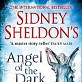 Cover Art for 9780007490622, Sidney Sheldon's Angel of the Dark by Sidney Sheldon, Tilly Bagshawe