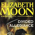 Cover Art for 9781405530408, Divided Allegiance: Book 2: Deed of Paksenarrion Series by Elizabeth Moon