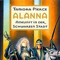 Cover Art for 9783404205202, Alanna. Ankunft in der schwarzen Stadt by Tamora Pierce