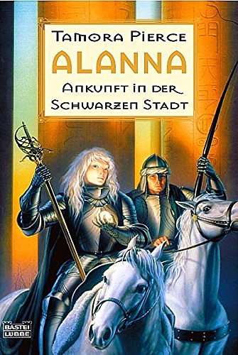 Cover Art for 9783404205202, Alanna. Ankunft in der schwarzen Stadt by Tamora Pierce