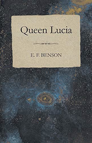 Cover Art for 9781473317307, Queen Lucia by E. F. Benson