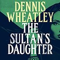 Cover Art for B00K7826V6, The Sultan's Daughter (Roger Brook Book 7) by Dennis Wheatley