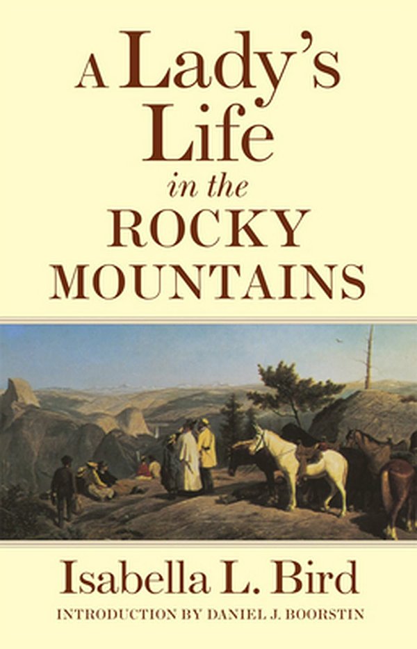 Cover Art for 9780806113289, A Lady's Life in the Rocky Mountains by Isabella Lucy Bird, Daniel J. Boorstin