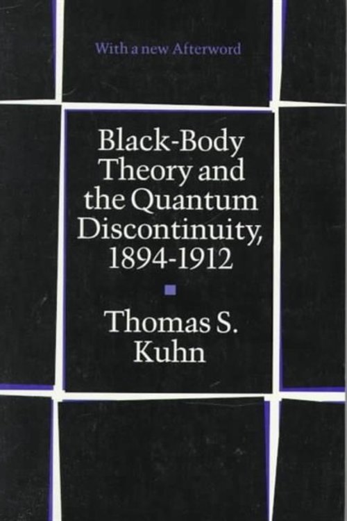 Cover Art for 9780226458007, Black-body Theory and the Quantum Discontinuity, 1894-1912 by Thomas S. Kuhn