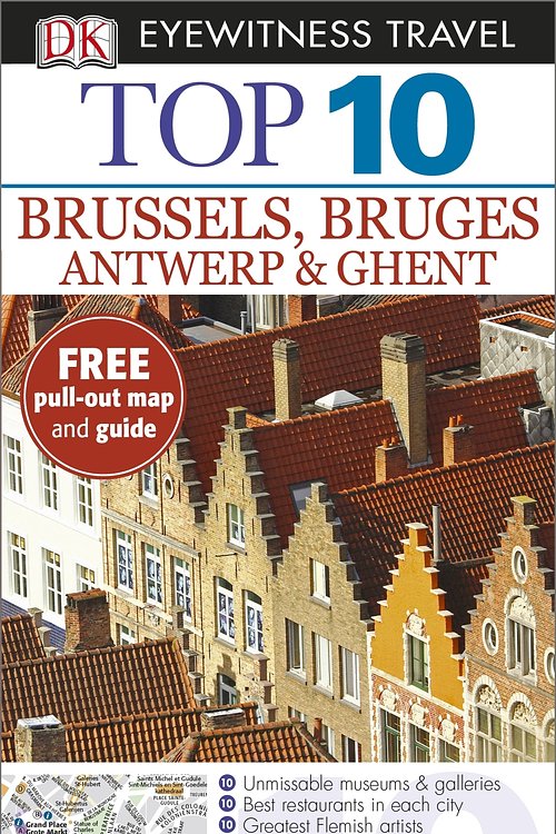Cover Art for 9781409326243, Brussels, Bruges, Antwerp and Ghent: Top 10 Eyewitness Travel Guide by Dorling Kindersley