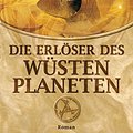 Cover Art for B01N05XT0U, Die Erlöser des Wüstenplaneten: Roman (Der Wüstenplanet 8) (German Edition) by Brian Herbert, Kevin J. Anderson