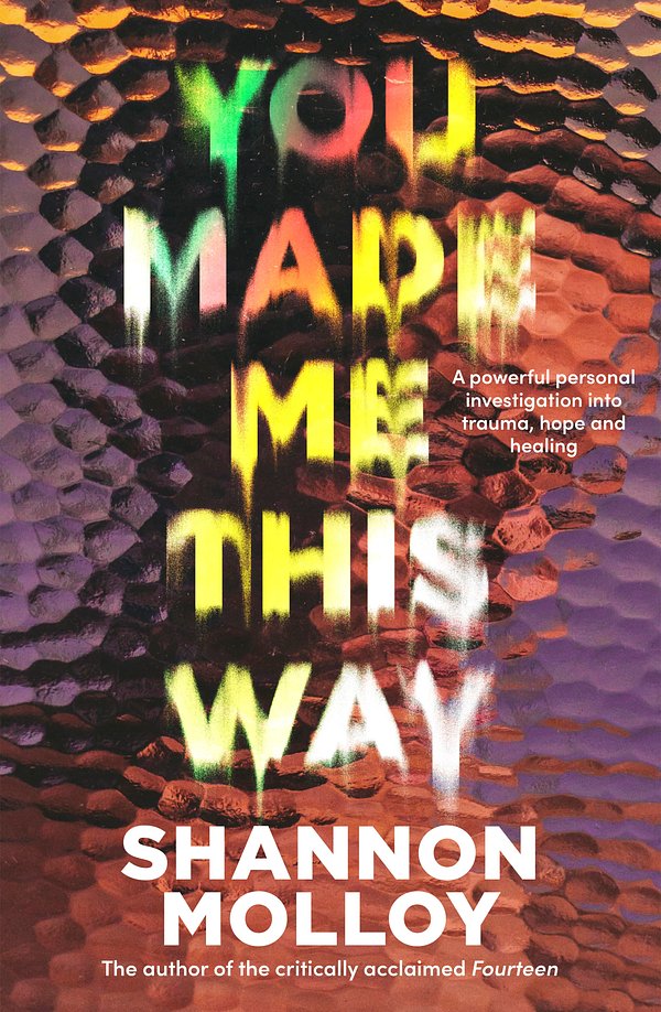 Cover Art for 9781460761861, You Made Me This Way by Shannon Molloy