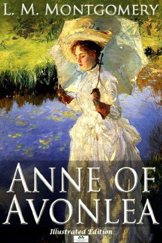 Cover Art for B00K53EKKI, Anne of Avonlea - Classic Illustrated Edition by L. M. Montgomery