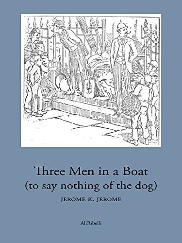 Cover Art for B07DJ1XNBM, Three Men in a Boat: (to say nothing of the dog) by Jerome K. Jerome