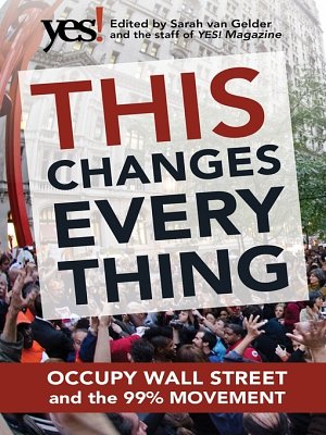 Cover Art for 9781609945893, This Changes Everything: Occupy Wall Street and the 99% Movement by Sarah van Gelder