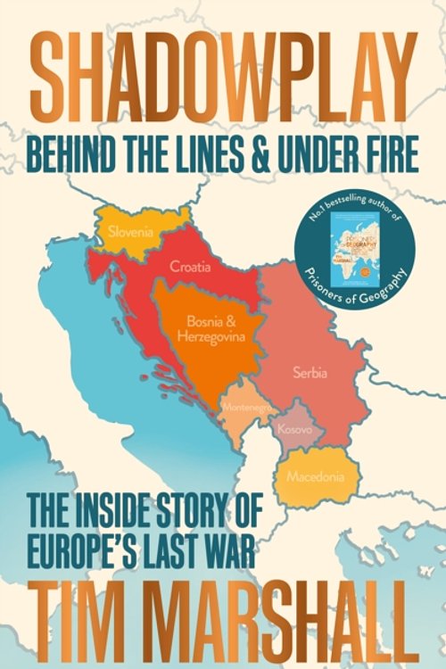 Cover Art for 9781783964451, Shadowplay: Behind the Lines and Under Fire: The Inside Story of Europe's Last War by Tim Marshall