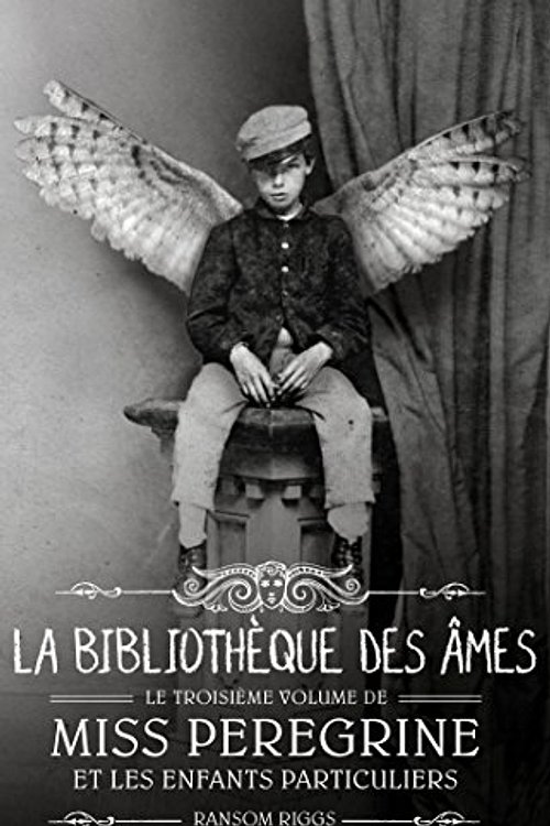 Cover Art for 9782747061810, Miss Peregrine et les enfants particuliers, Tome 3 : La bibliothèque des âmes by Ransom Riggs
