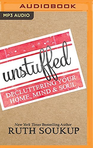 Cover Art for 9781511370332, Unstuffed: Decluttering Your Home, Mind & Soul by Ruth Soukup