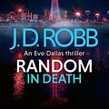 Cover Art for 9780349437408, Random in Death by J. D. Robb