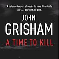 Cover Art for 9780099134015, A Time To Kill by John Grisham