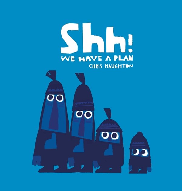 Cover Art for 9781406361650, Shh! We Have a Plan by Chris Haughton