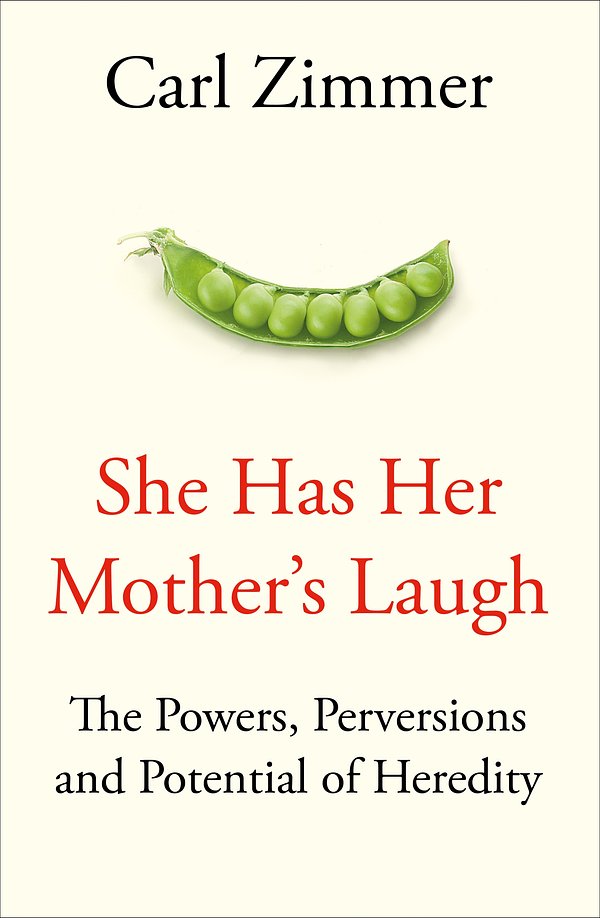 Cover Art for 9781509818532, She Has Her Mother's LaughThe Powers, Perversions, and Potential of Heredity by Carl Zimmer