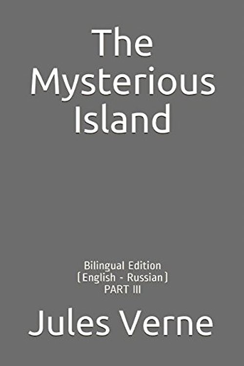 Cover Art for 9781973139065, The Mysterious Island: Bilingual Edition (English - Russian) PART III by Jules Verne