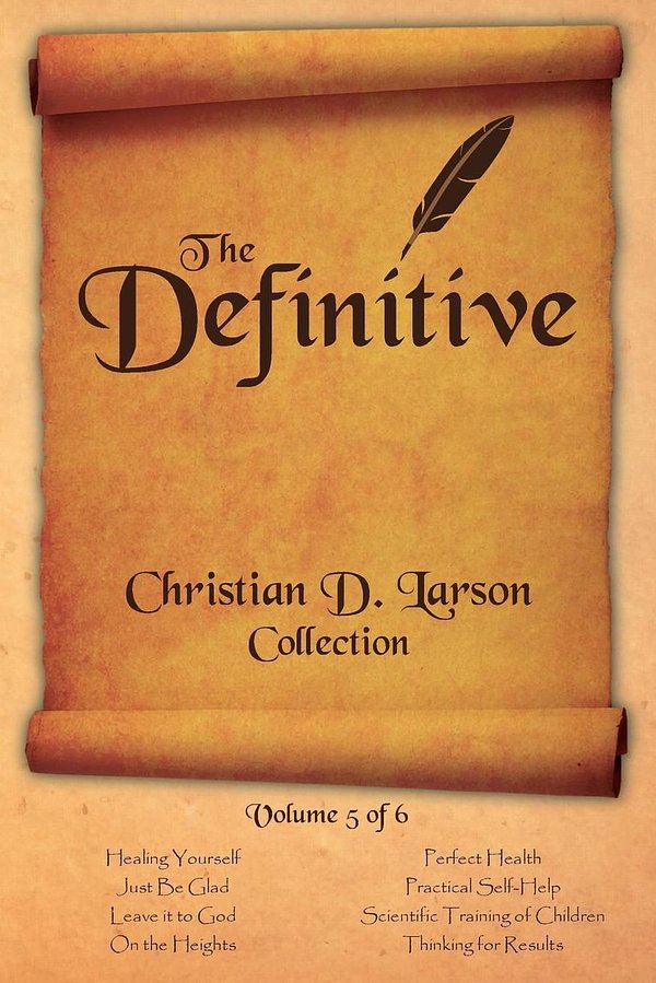 Cover Art for 9780990964346, The Definitive Christian D. Larson Collection - Volume 5 of 6 by Christian D. Larson