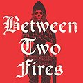 Cover Art for 9798662731349, Between Two Fires by Christopher Buehlman