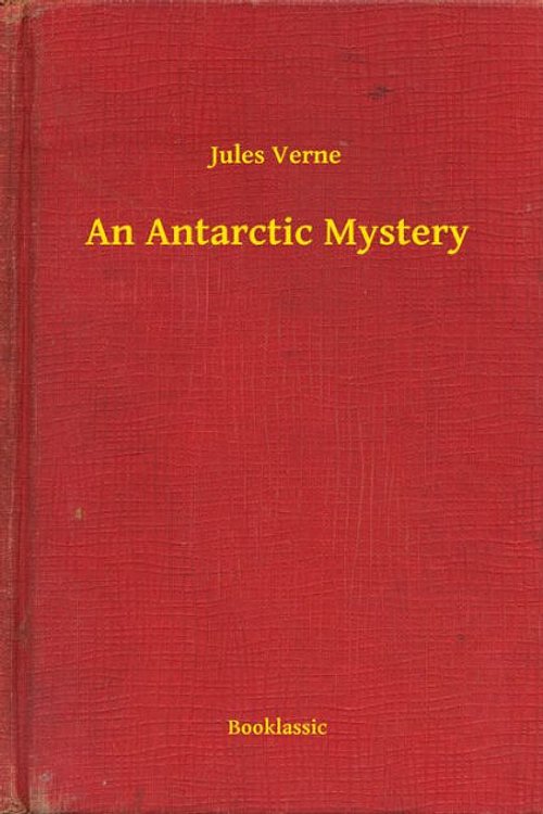 Cover Art for 9781544600703, An Antarctic Mystery by Verne Jules